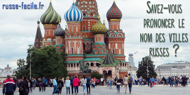 Prononciation des villes russe, savez-vous comment les prononcer correctement ?